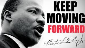 MLK keep moving forward